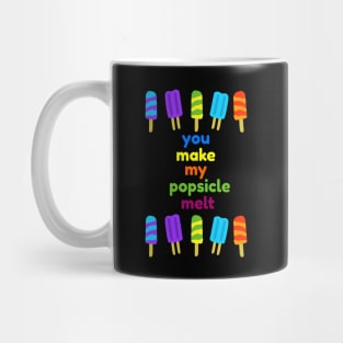 You Make My Popsicle Melt Funny Mug